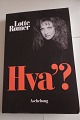 Hva
Om at være hørehæmmet og bruge høreapparater, en 
bog skrevet positivt og direkte, - endelig en 
ærlig bog
Af Lotte Rømer
Forlag Aschehoug
2004
Sideantal 282
Som ny